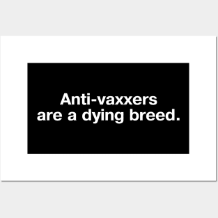 Anti-vaxxers are a dying breed. Posters and Art